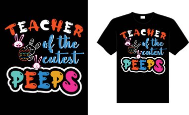 Teacher of the cutest peeps Happy Easter Day Typography lettering T-shirt Design vector Teacher of the cutest peeps Happy Easter Day Typography lettering T-shirt Design vector