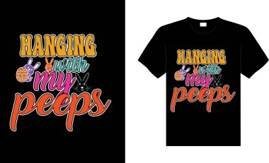 Hanging with my peeps Happy Easter Day Typography lettering T-shirt Design vector Hanging with my peeps Happy Easter Day Typography lettering T-shirt Design vector