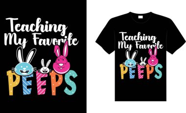 Teaching my favorite peeps Happy Easter Day Typography lettering T-shirt Design vector Teaching my favorite peeps Happy Easter Day Typography lettering T-shirt Design vector