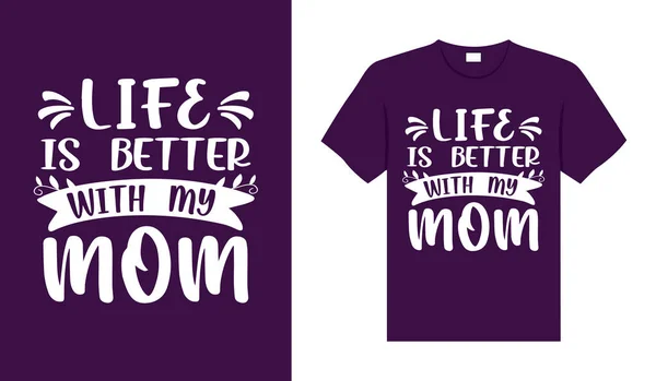 Życie Jest Lepsze Moją Mamą Projekt Koszulki Matki — Wektor stockowy