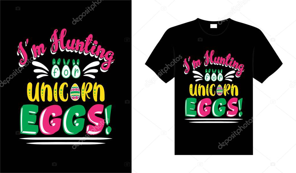I'm hunting for unicorn eggs Happy Easter Day Typography lettering T-shirt Design
