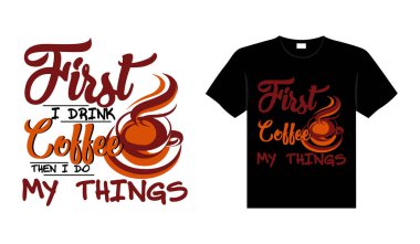 Önce kahve içerim sonra da kahve içerim. Typography tişörtü tasarlarım.