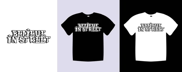ストリートタイポグラフィのTシャツのレタリングを信じてデザインを引用 ヴィンテージスタイルのテンプレートベクトルアートイラスト テキストグラフィック黒と白のシャツで流行のアパレル — ストックベクタ