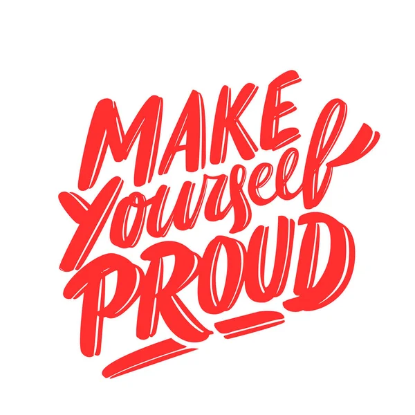 Make Yourself Proud Motivational Poster Vector Handwritten Lettering Vector Illustration — Stock Vector