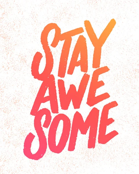 Stay awesome. Inspirational handwritten lettering poster. — Stock Vector