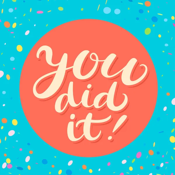 You did It. Congratulations greeting card. Vector handwritten lettering. — Stock Vector