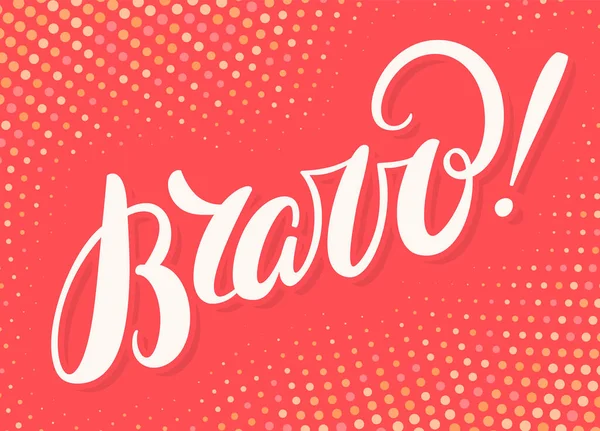 Bravo. Cartão de lettering manuscrito vetorial. — Vetor de Stock