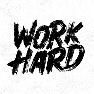 Sıkı çalış. Vektör el yazısı harfler. Motivasyon posteri.