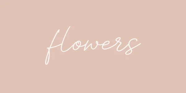Flowers Caligrafia Desenhada Mão Inscrição Lettering —  Vetores de Stock