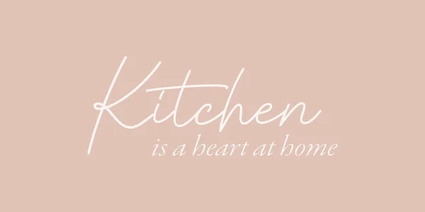 Κουζίνα Είναι Μια Καρδιά Στο Σπίτι Χέρι Που Καλλιγραφία Και — Διανυσματικό Αρχείο