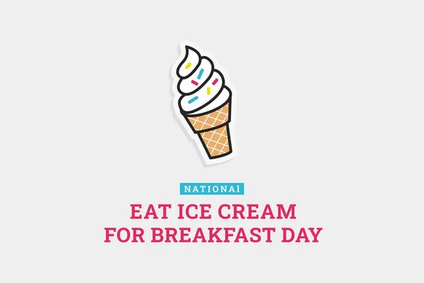 National Eat Ice Cream Breakfast Day Vector Illustration Illustration Suitable — Stock Vector