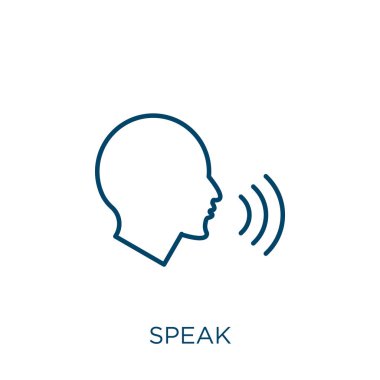 speak icon. Thin linear speak outline icon isolated on white background. Line vector speak sign, symbol for web and mobile