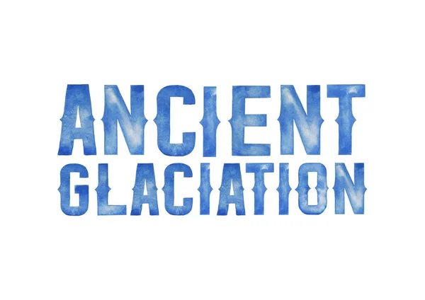 Ancient cglaciation. Watercolor phrase painted in vintage style — Stockfoto