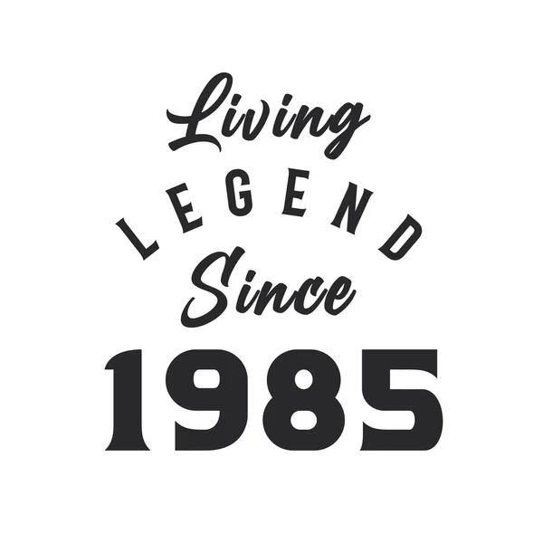 Legenda Hidup Sejak Tahun 1985 Legenda Lahir Pada Tahun 1985 - Stok Vektor