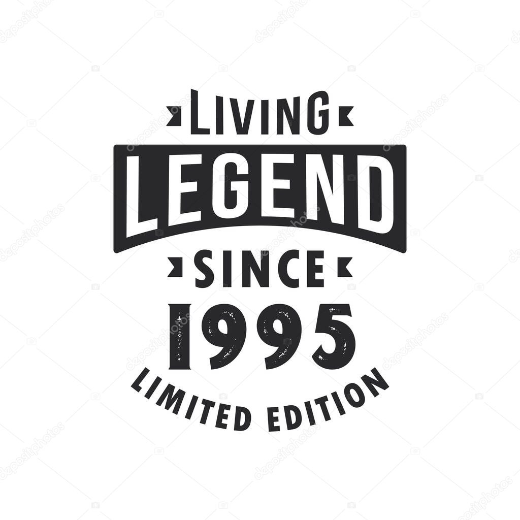 Living Legend since 1995, Legend born in 1995 Limited Edition.
