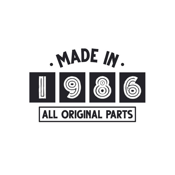 1986 birthday celebration, Made in 1986 All Original Parts