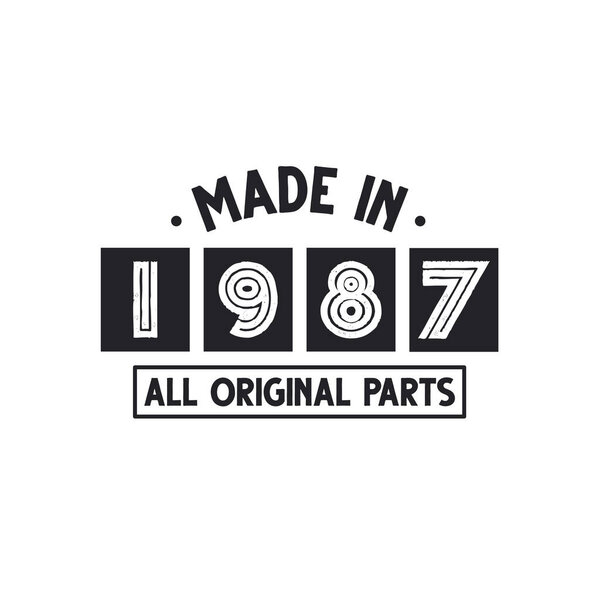 1987 birthday celebration, Made in 1987 All Original Parts
