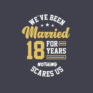 18 yıldır evliyiz, hiçbir şey bizi korkutamaz. 18. yıldönümü kutlaması