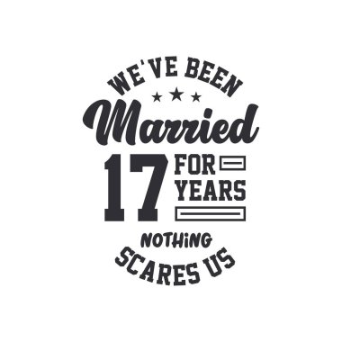 17. yıldönümü kutlaması. 17 yıldır evliyiz, hiçbir şey bizi korkutamaz.