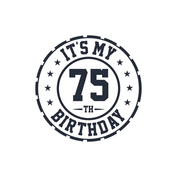 Χρόνια Σχεδίου Γενεθλίων Είναι 75Α Γενέθλιά Μου — Διανυσματικό Αρχείο