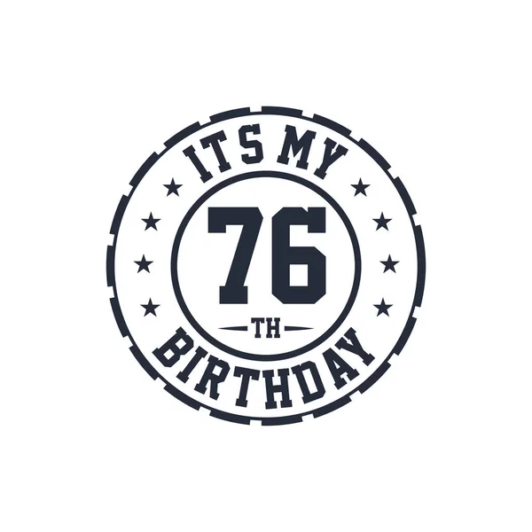 Χρόνια Σχέδιο Γενεθλίων Είναι 76Α Γενέθλιά Μου — Διανυσματικό Αρχείο