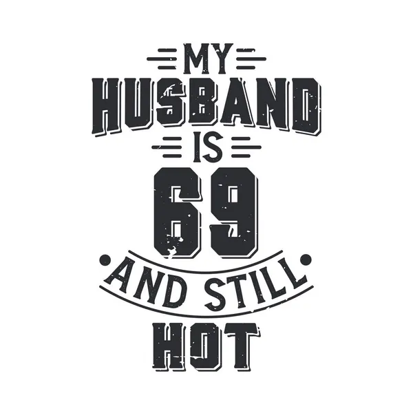 Husband Still Hot Funny 69Th Birthday Husband — Stock Vector