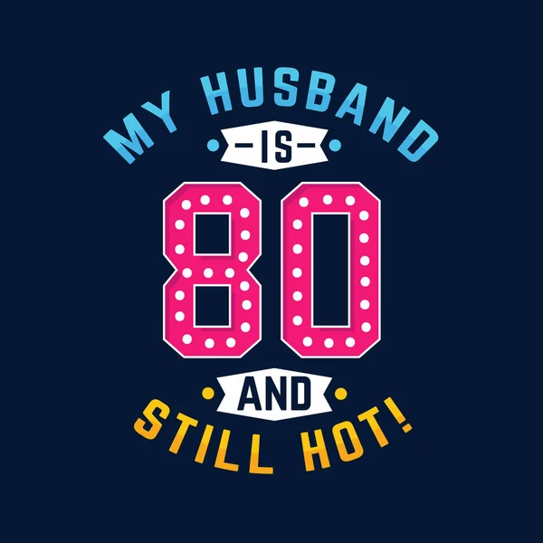 夫は８０歳でまだ暑い 夫のための面白い80歳の誕生日 — ストックベクタ