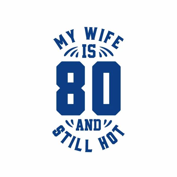 妻は８０歳でまだ暑い 妻のための面白い80歳の誕生日 — ストックベクタ