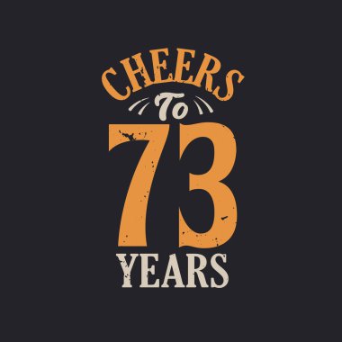 73 yıl, 73. yaş günü kutlamasının şerefine.