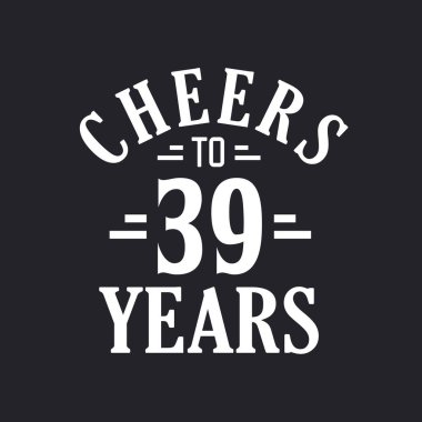 39. yaş günü kutlaması, 39 yılın şerefine.