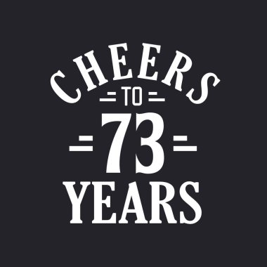 73. yaş günü kutlaması, 73 yılın şerefine.