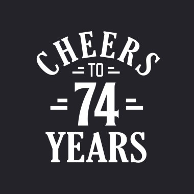 74 'üncü yaş günü kutlaması, 74' ün şerefine.