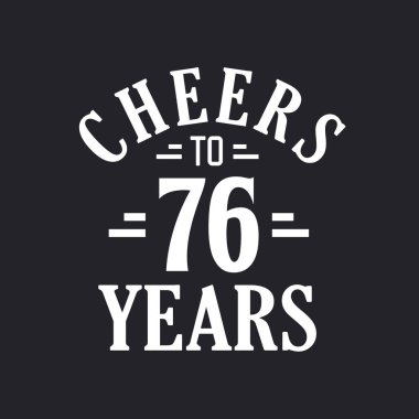 76 'ncı yaş günü kutlaması 76' nın şerefine.