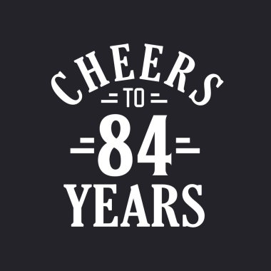 84. yaş günü kutlaması, 84 yılın şerefine.