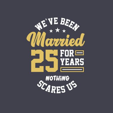 25 yıldır evliyiz, hiçbir şey bizi korkutamaz. 25. yıldönümü kutlaması