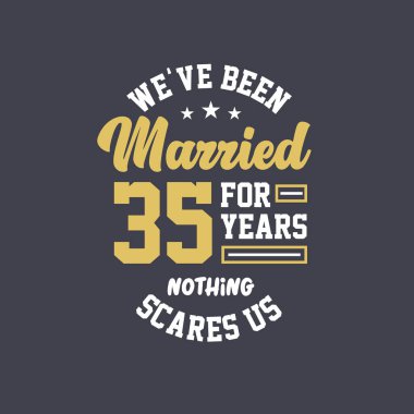 35 yıldır evliyiz, hiçbir şey bizi korkutamaz. 35. yıldönümü kutlaması