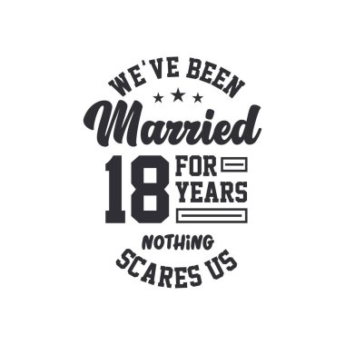 18. yıldönümü kutlaması. 18 yıldır evliyiz, hiçbir şey bizi korkutamaz.