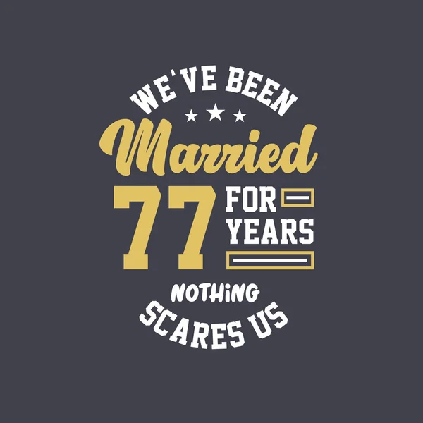 Είμαστε Παντρεμένοι Χρόνια Τίποτα Δεν Μας Τρομάζει 77Η Επέτειος — Διανυσματικό Αρχείο