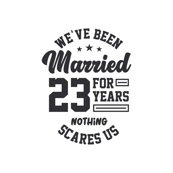 23Η Επέτειος Είμαστε Παντρεμένοι Χρόνια Τίποτα Δεν Μας Τρομάζει — Διανυσματικό Αρχείο