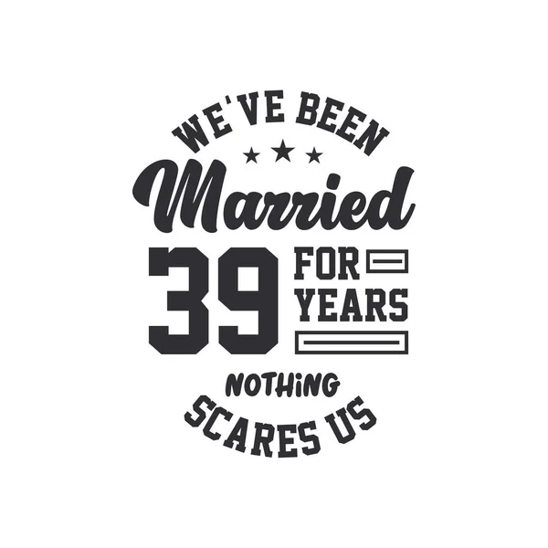 Εορτασμός 39Ης Επετείου Είμαστε Παντρεμένοι Χρόνια Τίποτα Δεν Μας Τρομάζει — Διανυσματικό Αρχείο