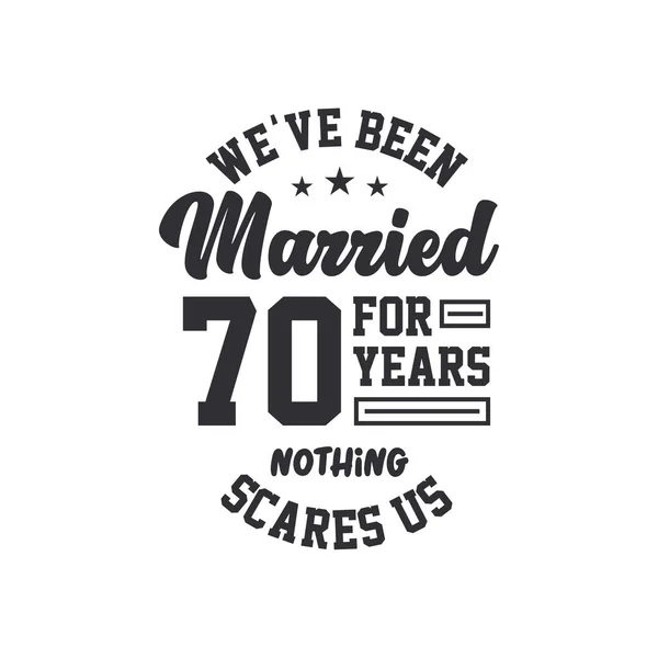 Celebrazione Del Settantesimo Anniversario Siamo Sposati Anni Niente Spaventa — Vettoriale Stock