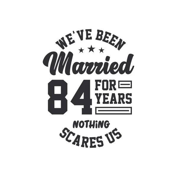 84Esimo Anniversario Siamo Sposati Anni Niente Spaventa — Vettoriale Stock