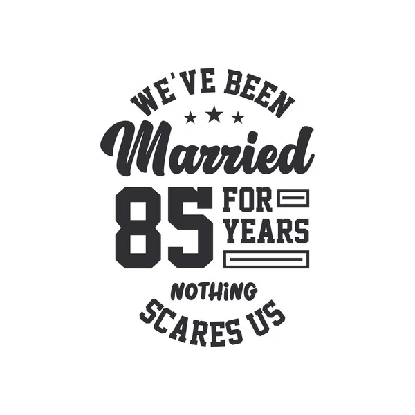 85Esimo Anniversario Siamo Sposati Anni Niente Spaventa — Vettoriale Stock