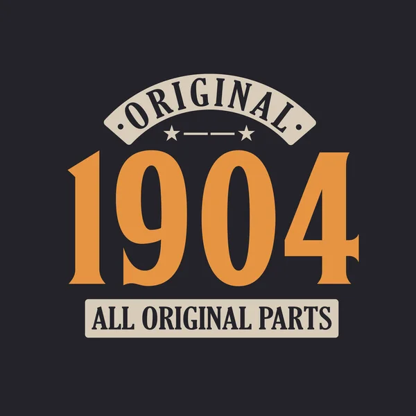 Original 1904 All Original Parts 1904 Vintage Retro Birthday — Stock Vector