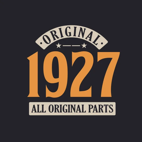 Original 1927 Todas Peças Originais 1927 Aniversário Retro Vintage — Vetor de Stock