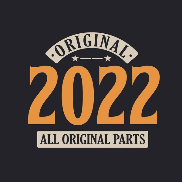 Original 2022 Todas Las Piezas Originales 2022 Cumpleaños Retro Vintage — Archivo Imágenes Vectoriales