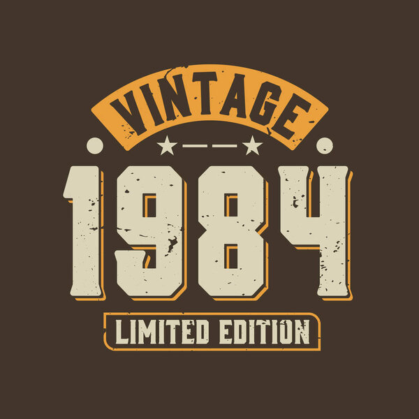 Vintage 1984 Limited Edition. 1984 Vintage Retro Birthday