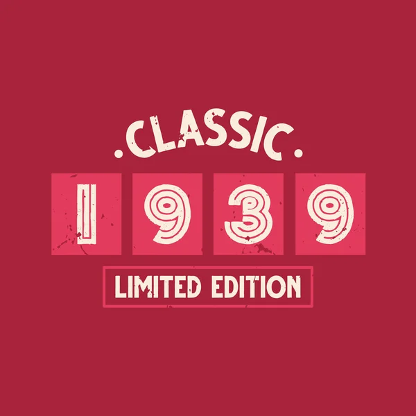 Classic 1939 Limited Edition 1939 Vintage Retro Birthday — Stock Vector