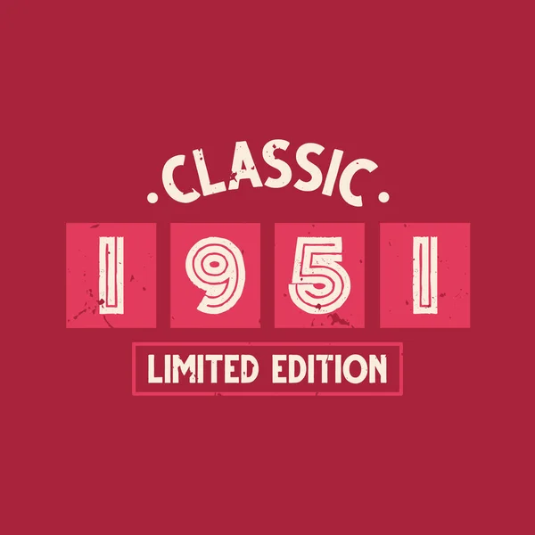 Classic 1951 Limited Edition 1951 Vintage Retro Birthday — Stock Vector