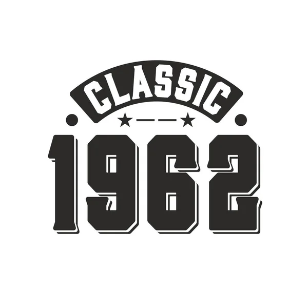 Born 1962 Vintage Retro Birthday Classic 1962 — Stock Vector